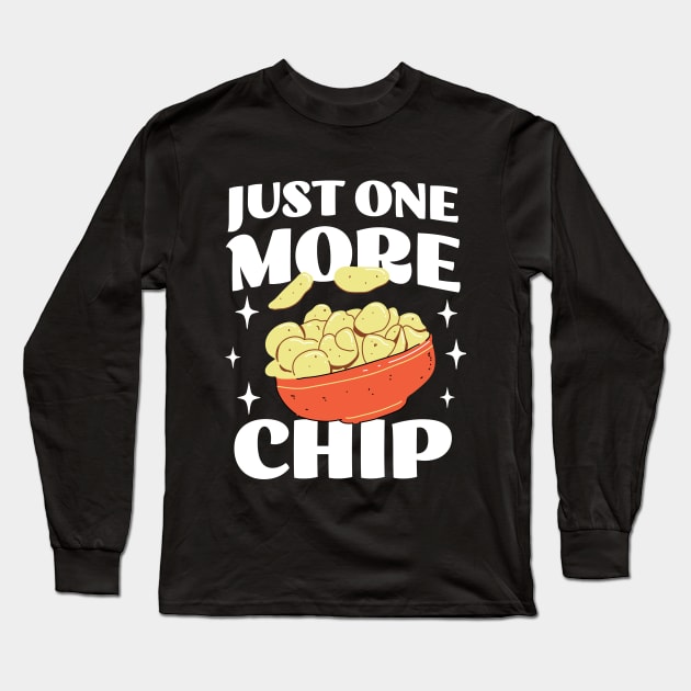 Just One More Chip - Funny Snack Apparel - Chip Lover Long Sleeve T-Shirt by TeeTopiaNovelty